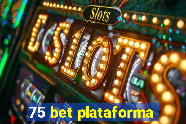 75 bet plataforma